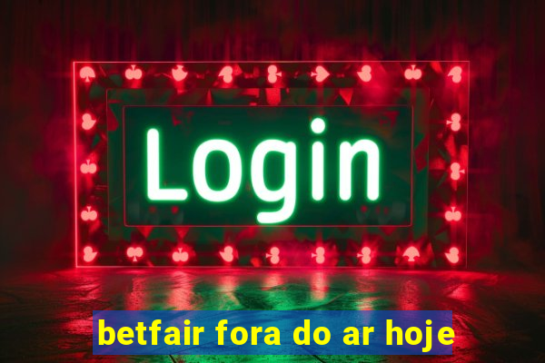 betfair fora do ar hoje